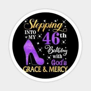 Stepping Into My 46th Birthday With God's Grace & Mercy Bday Magnet